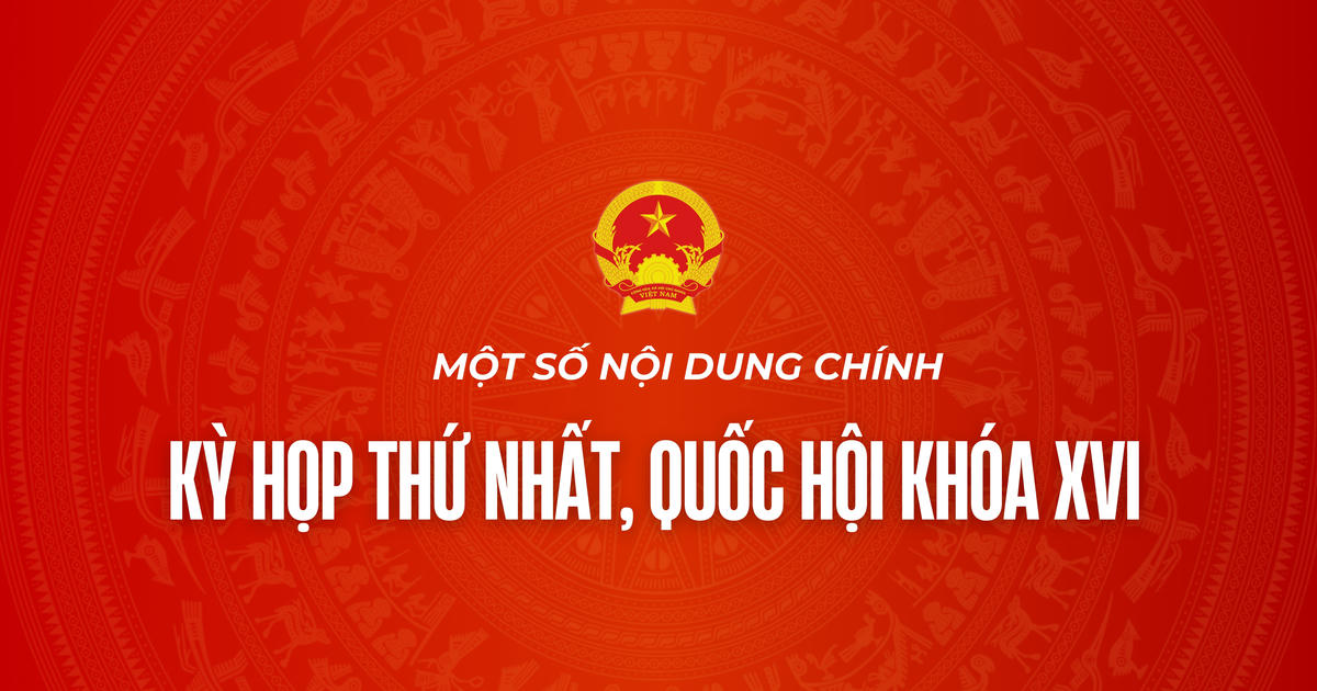 Infographic: Một số nội dung chính Kỳ họp thứ nhất, Quốc hội khóa XVI