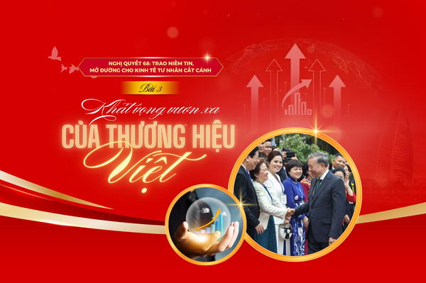 Nghị quyết 68: Trao niềm tin, mở đường cho kinh tế tư nhân cất cánh - Bài 3: Khát vọng vươn xa của thương hiệu Việt
