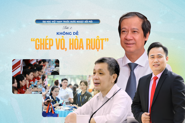 Đại học Việt Nam trước bước ngoặt đổi mới - Bài 2: Không dễ 'ghép vỏ, hòa ruột'