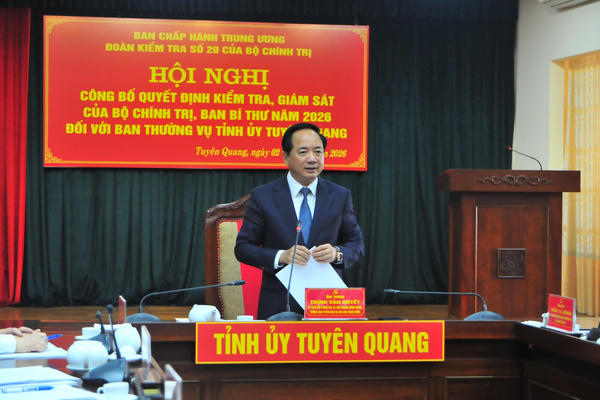 Công bố quyết định kiểm tra, giám sát của Bộ Chính trị, Ban Bí thư năm 2026 đối với Ban Thường vụ Tỉnh ủy Tuyên Quang
