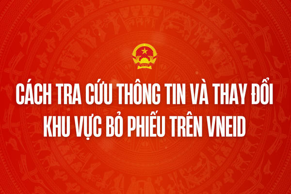Infographic: Cách tra cứu thông tin và thay đổi khu vực bỏ phiếu trên VNeID