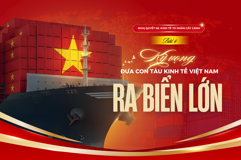 Nghị quyết 68: Kỳ vọng đưa con tàu kinh tế Việt Nam ra biển lớn