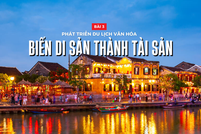 Nâng tầm văn hóa Việt Nam trong kỷ nguyên mới - Bài 3: Phát triển du lịch
văn hóa: Biến di sản thành tài sản