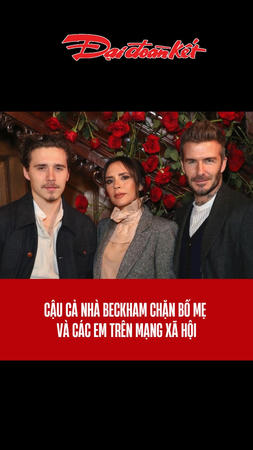 Cậu cả nhà Beckham chặn bố mẹ và các em trên mạng xã hội