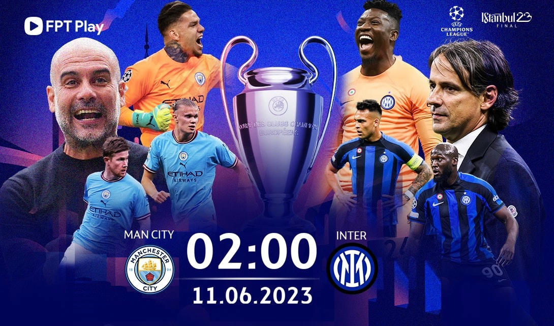 Man City và Inter Milan đối đầu ở chung kết Champions League. Ảnh: FPT Play