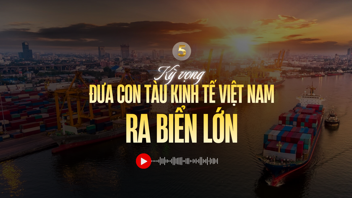 Tinh thần Nghị quyết 68 - Kỳ vọng đưa con tàu kinh tế Việt Nam ra biển lớn
