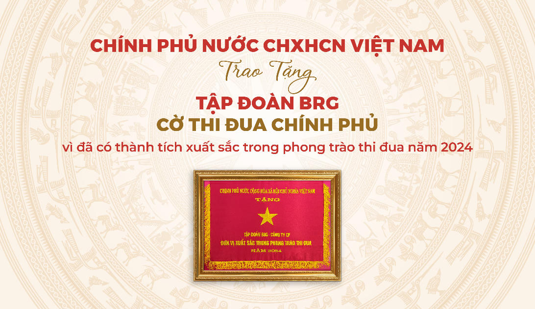 Tập đoàn BRG là tập đoàn kinh tế duy nhất của TP. Hà Nội được trao tặng Cờ Thi đua Chính phủ năm 2024