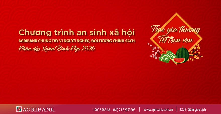 Agribank triển khai chương trình “Agribank chung tay vì người nghèo, đối tượng chính sách nhân dịp Xuân Bính Ngọ 2026”