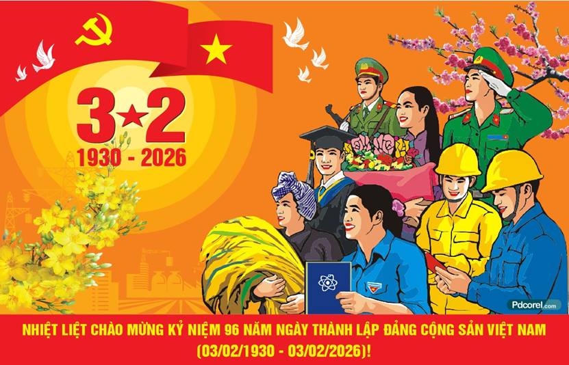 Nhiệt liệt chào mừng Kỷ niệm 96 năm Ngày thành lập Đảng Cộng sản Việt Nam (3/2/1930 - 3/2/2026).