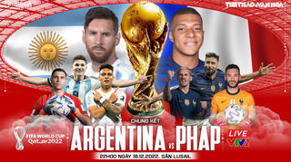 22h đêm nay (18/12): Pháp hay Agentina vô địch World Cup 2022?