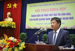 Nhận diện và phát huy giá trị văn hóa, con người Quảng Nam trong giai đoạn mới