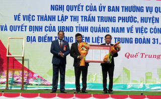 Quảng Nam: Công bố Nghị quyết của Quốc hội thành lập thị trấn Trung Phước