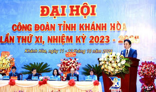 Đại hội Công đoàn tỉnh Khánh Hòa, lần thứ XI nhiệm kỳ 2023 - 2028