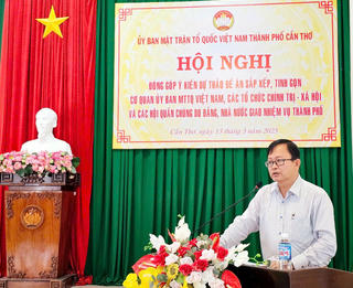 Cần Thơ: Lấy ý kiến về tinh gọn MTTQ, các tổ chức chính trị, xã hội và các hội quần chúng