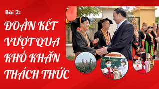 [Emagazine] Bài 2: Đoàn kết vượt qua khó khăn, thách thức