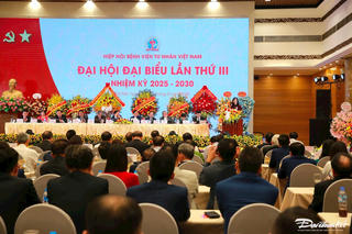 Đại hội Hiệp hội Bệnh viện Tư nhân Việt Nam lần thứ III, nhiệm kỳ 2025 - 2030