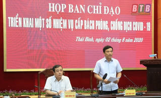 Lãnh đạo tỉnh Thái Bình hủy 'công tác', về chỉ đạo phòng chống dịch Covid-19