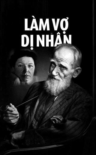 Làm vợ dị nhân: Tình yêu và hôn nhân của văn hào người Ireland, Bernard Shaw