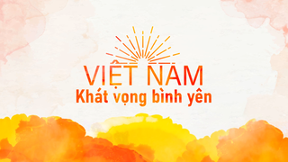 Việt Nam – Khát vọng bình yên