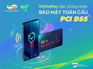 ViettelPay đạt chứng nhận bảo mật toàn cầu: Đảm bảo an toàn thẻ thanh toán