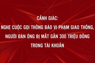 Gần 300 triệu đồng trong tài khoản 'không cánh mà bay' sau cuộc điện thoại