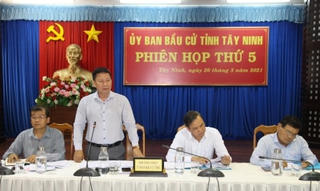 Tây Ninh: Ủy ban Bầu cử tỉnh họp phiên thứ 5
