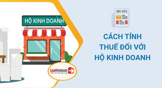 Cách tính thuế mới đối với hộ kinh doanh, cá nhân kinh doanh