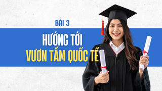 Đại học Việt Nam trước bước ngoặt đổi mới - Hướng tới vươn tầm quốc tế