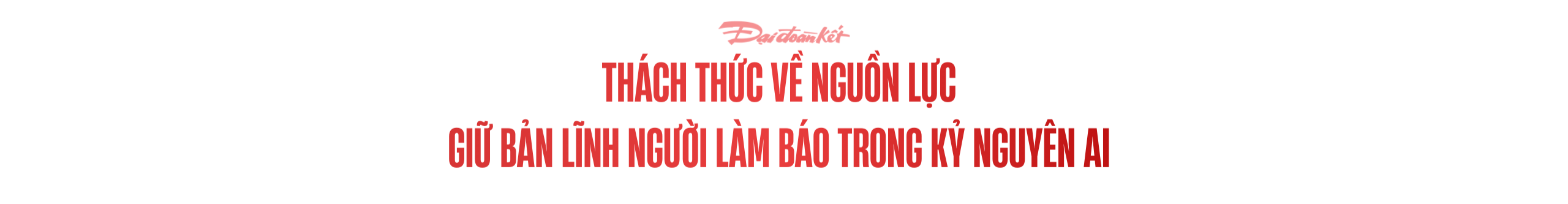 Cứu Quốc - Giải phóng - Đại đoàn kết: 84 năm một sứ mệnh đồng hành cùng dân tộc