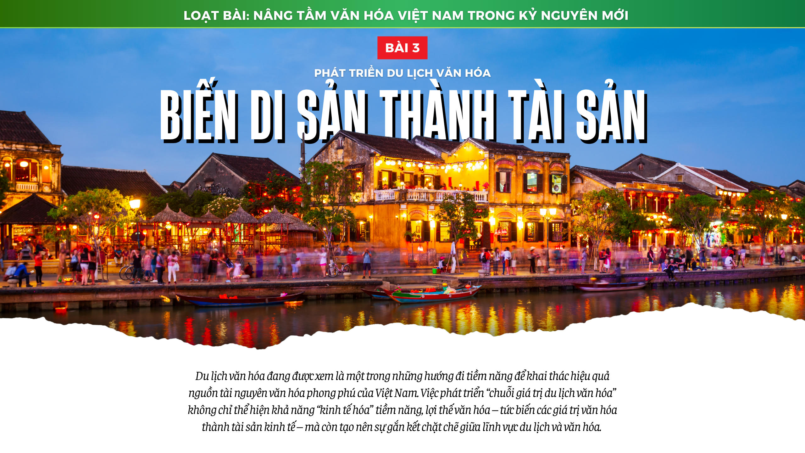 Nâng tầm văn hóa Việt Nam trong kỷ nguyên mới - Bài 3: Phát triển du lịch
văn hóa: Biến di sản thành tài sản